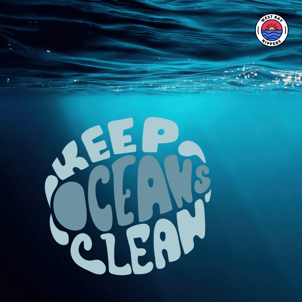 Keep oceans clean, west bay nippers, sea, clean
